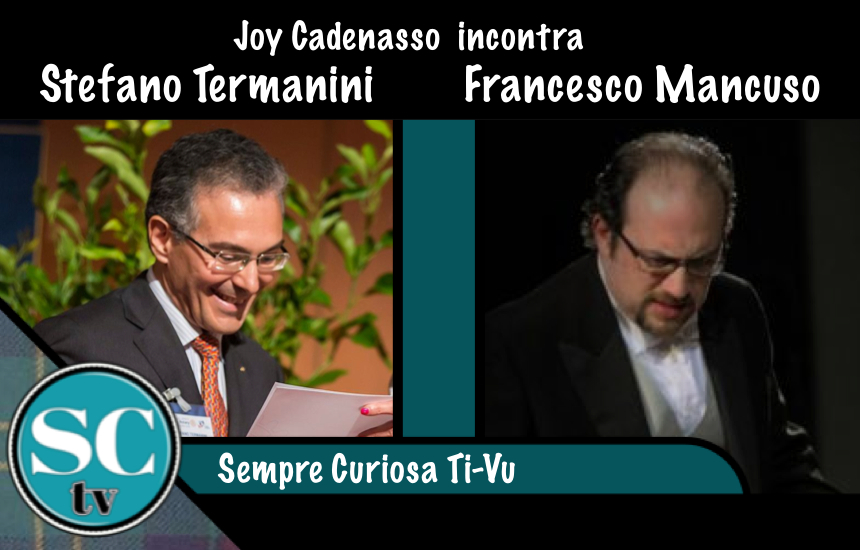 A Sempre Curiosa Stefano Termanini e Francesco Mancuso