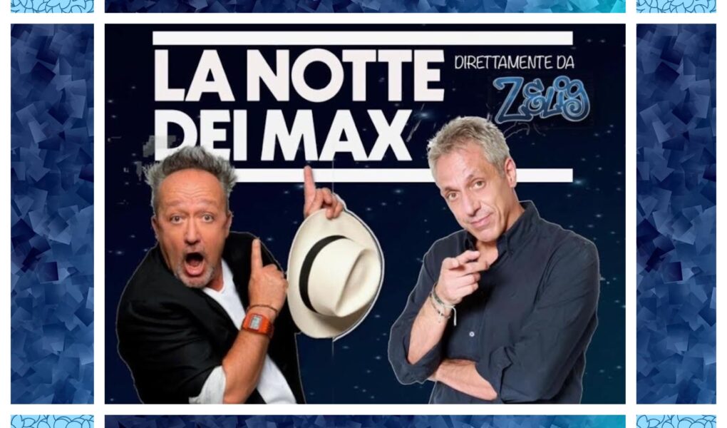 La notte dei Max-Spettacolo con Max Cavallari e Max Pisu